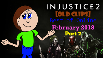 [OLD CLIPS] Injustice 2: Best of Online: February 2018 Part 2 Thumbnail