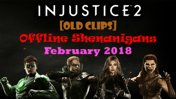 Injustice 2 Offline Shinanigans February 2018 Thumbnail
