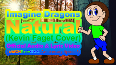 Imagine Dragons – Natural (Kevin Faget Cover) (Official Audio & Lyric Video) (CartoonKevin351 Anniversary Special_) Thumbnail