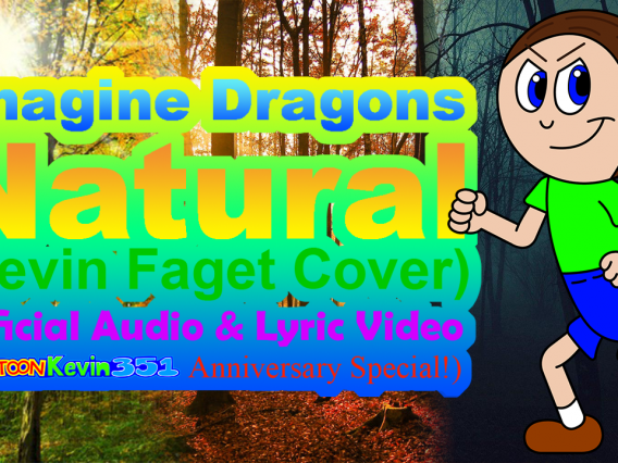 Imagine Dragons – Natural (Kevin Faget Cover) (Official Audio & Lyric Video) (CartoonKevin351 Anniversary Special_) Thumbnail