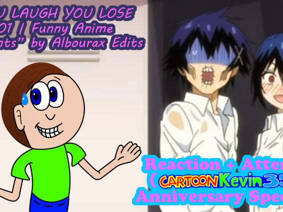 Kevin Reacts” “YOU LAUGH YOU LOSE #01 Funny Anime Moments” by Albourax Edits Reaction (CartoonKevin351 Anniversary Special!) Thumbnail