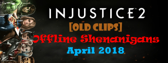 [OLD CLIPS] Injustice 2: Best of Online: March 2018 Thumbnail CLIPS Injustice 2 Best of Online April 2018 Thumbnail